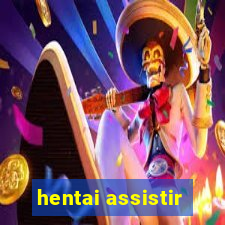 hentai assistir